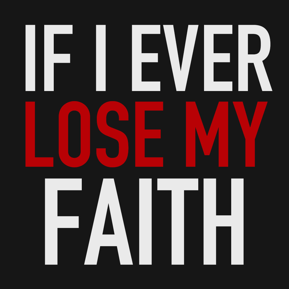If I Ever Lose My Faith in You